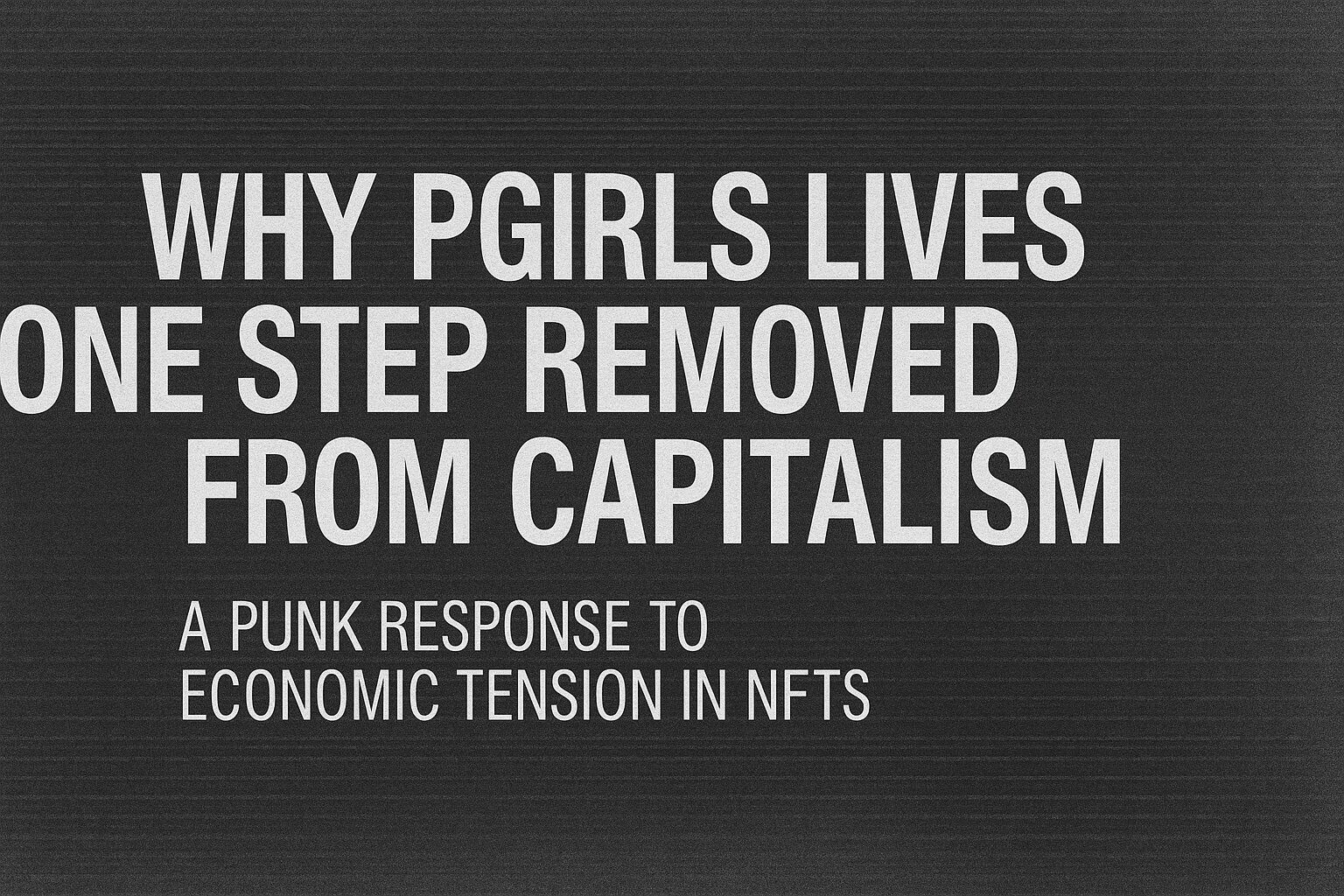 Why PGirls Lives One Step Removed from Capitalism – A Punk Response to Economic Tension in NFTs