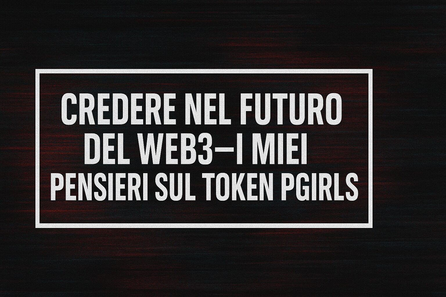 Credere nel futuro del Web3 — I miei pensieri sul token PGirls